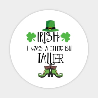 Irish I Was A Little Bit Taller Celebrate St Patricks Day Tee Magnet